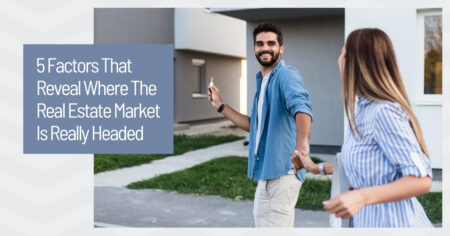 Photo of 5 Factors That Reveal Where The Real Estate Market Is Really Headed