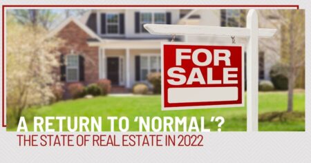Photo of A Return to ‘Normal’? The State of Real Estate in 2022