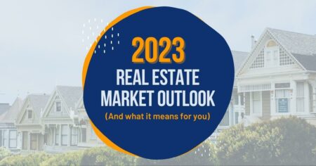 Photo of 2023 Real Estate Market Outlook (And What It Means for You)