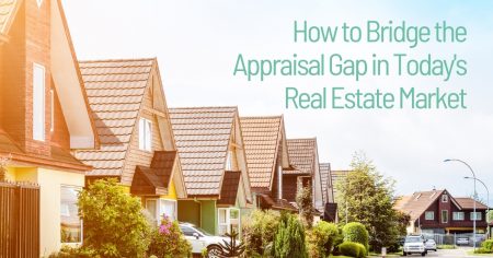 Photo of How to Bridge the Appraisal Gap in Today’s Real Estate Market
